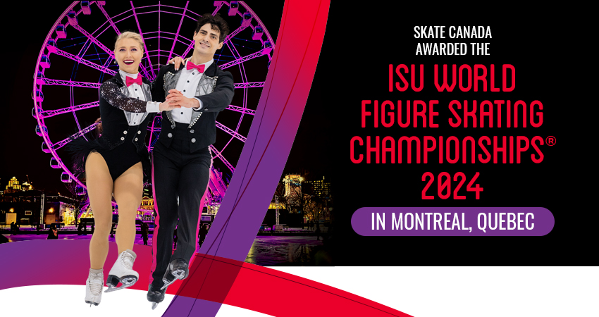 Skate Canada awarded the ISU World Figure Skating Championships® 2024 in Montréal - Skate Canada